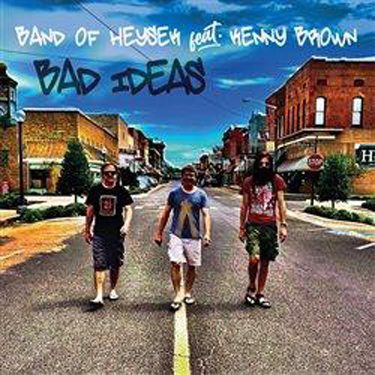 Band of Heysek feat Kenny Brow - Bad Ideas