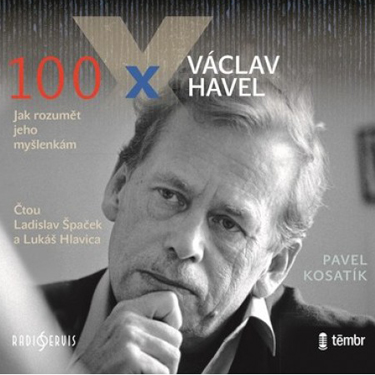 100x Václav Havel - Kosatík, Pavel / Ladislav Špaček, Lukáš Hlavica