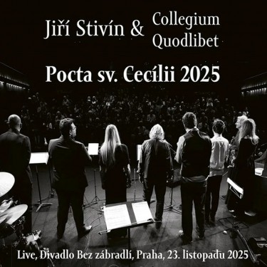 Stivín Jiří & Collegium Quodli - Pocta sv. Cecílii 2025. Live, Divadlo Bez zábradlí, Praha, 23. listopadu 2025 Stivín Jiří & Collegium Quodli - Pocta sv. Cecílii 2025. Live, Divadlo Bez zábradlí, Praha, 23. listopadu 2025