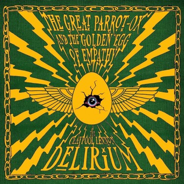 CLAYPOOL LENNON DELIRIUM - THE GREAT PARROT - OX AND THE GOLDEN EGG OF EMPATHY