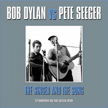 DYLAN BOB & SEEGER PETE - THE SINGER & THE SONG