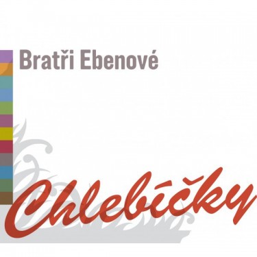 EBENOVÉ - CHLEBÍČKY