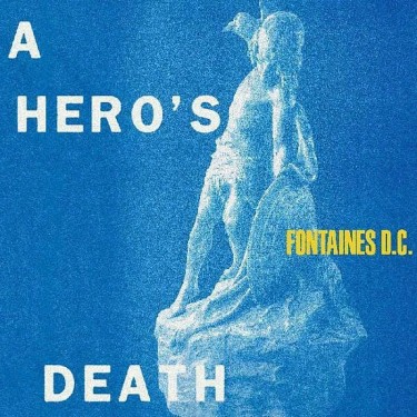 FONTAINES D.C. - A HERO'S DEATH