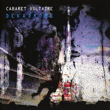 CABARET VOLTAIRE - DEKADRONE