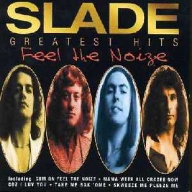 SLADE - FEEL THE NOIZE/GREATEST HITS