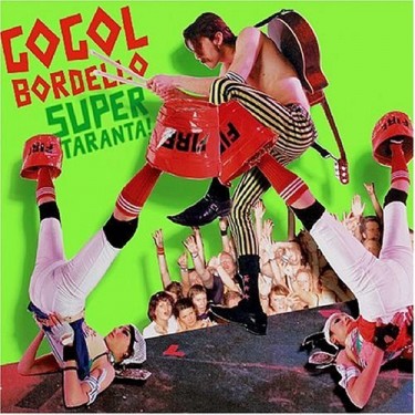 GOGOL BORDELLO - SUPER TARANTA!