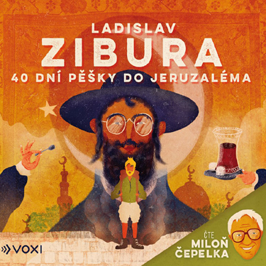 40 DNÍ PĚŠKY DO JERUZALÉMA - ZIBURA LADISLAV