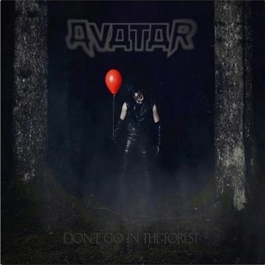 AVATAR - DON'T GO IN THE FOREST