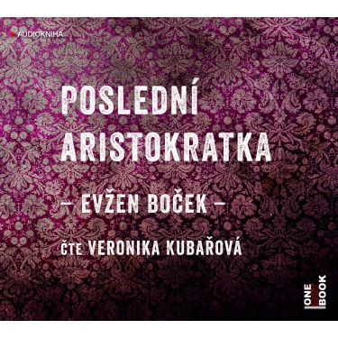 POSLEDNÍ ARISTOKRATKA - EVŽEN BOČEK