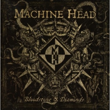 MACHINE HEAD - BLOODSTONE & DIAMONDS