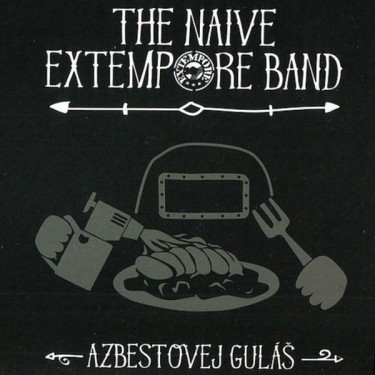 Extempore / The Naive Extempore Band - Azbestovej guláš