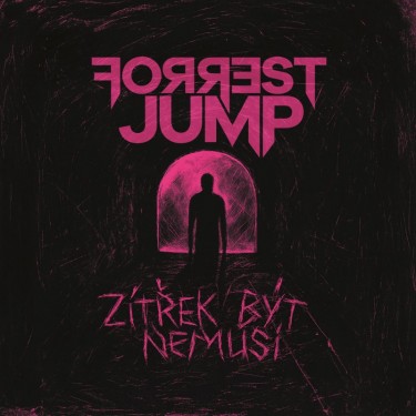 FORREST JUMP - ZÍTŘEK BÝT NEMUSÍ