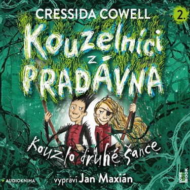 COWELL, C. / MAXCIÁN, J. - KOUZELNÍCI Z PRADÁVNA 2 - KOUZLO DRUHÉ ŠANCE