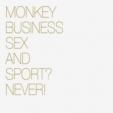 MONKEY BUSINESS - SEX AND SPORT? NEVER!