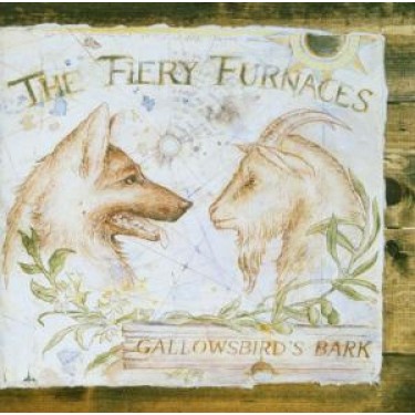 FIERY FURNACES - GALLOWSBIRD'S BARK