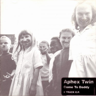 APHEX TWIN - COME TO DADDY_8 TRACK EP