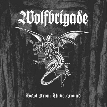 WOLFBRIGADE - HOWL FROM THE UNDERGROUND
