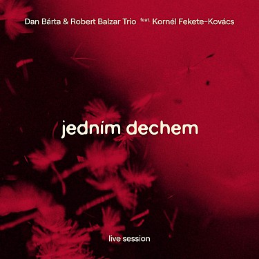 BÁRTA DAN & ROBERT BALZAR TRIO - JEDNÍM DECHEM