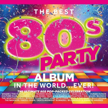 THE BEST 80S PARTY ALBUM IN THE WORLD ...EVER! - BEST OF