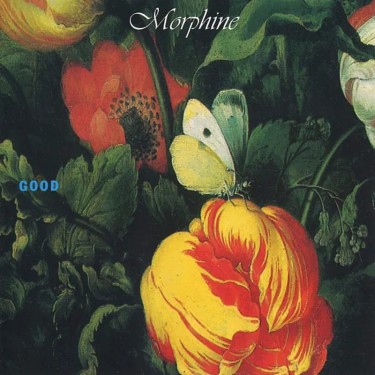 MORPHINE - GOOD