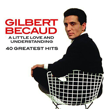 BÉCAUD GILBERT - LITTLE LOVE AND UNDERSTANDING/40 GREATEST HITS