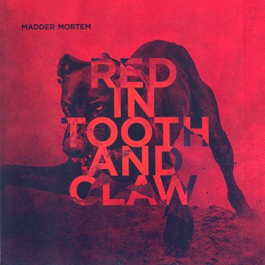 MADDER MORTEM - RED IN TOOTH AND CLAW