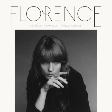 FLORENCE + THE MACHINE - HOW BIG, HOW BLUE, HOW BEAUTIFUL