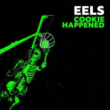 EELS - COOKIE HAPPENED