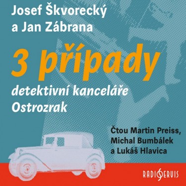 ŠKVORECKÝ JOSEF, ZÁBRANA JAN - 3 PŘÍPADY DETEKTIVNÍ KANCELÁŘE OSTROZRAK