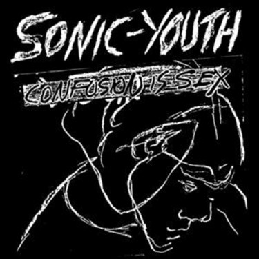 SONIC YOUTH - CONFUSION IS SEX