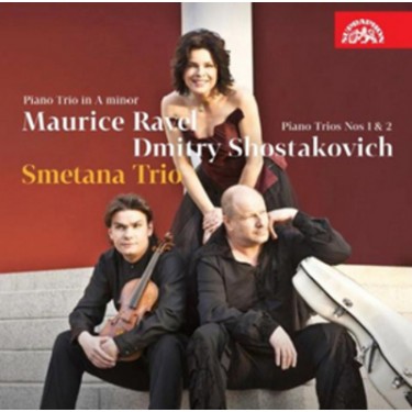 SMETANOVO TRIO - RAVEL, ŠOSTAKOVIČ: KLAVÍRNÍ TRIA