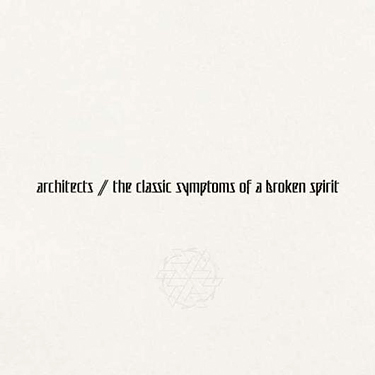 ARCHITECTS - THE CLASSIC SYMPTOMS OF A BROKEN SPIRIT