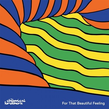 CHEMICAL BROTHERS - FOR THAT BEAUTIFUL FEELING