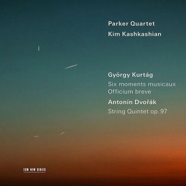 PARKET QUARTET / KIM KASHKASHIAN - GYORGY KURTÁG - SIX MOMENTS MUSICAUS, OFFICIUM BREVE / ANTONÍN DVOŘÁK - STRING QUINTET OP. 97