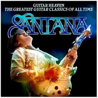 SANTANA - GUITAR HEAVEN:GREATEST GUITAR CLASSICS OF ALL TIME