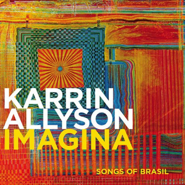 ALLYSON KARRIN - IMAGINA: SONGS OF BRASIL