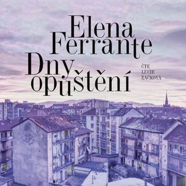 DNY OPUŠTĚNÍ - FERRANTE ELENA / ŽÁČKOVÁ LUCIE