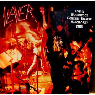 SLAYER - LIVE IN WOODSTOCK CONCERT THEATRE MARCH/JULY 1983