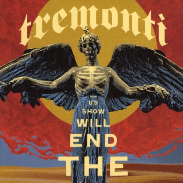 TREMONTI - THE END WILL SHOW US HOW
