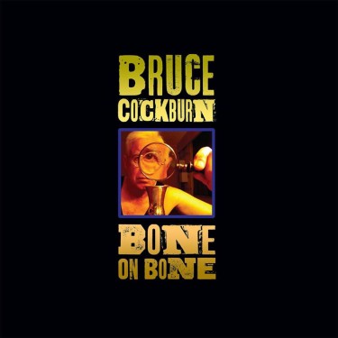 COCKBURN BRUCE - BONE ON BONE