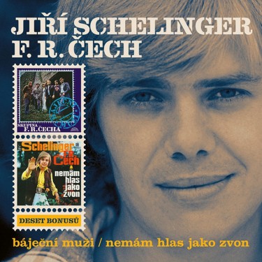 SCHELINGER JIŘÍ / F.R. ČECH - BÁJEČNÍ MUŽI/NEMÁM HLAS JAKO ZVON