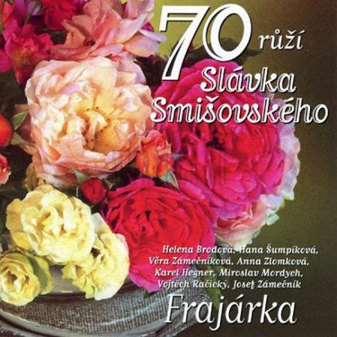 Frajárka - 70 růží Slávka Smišovského