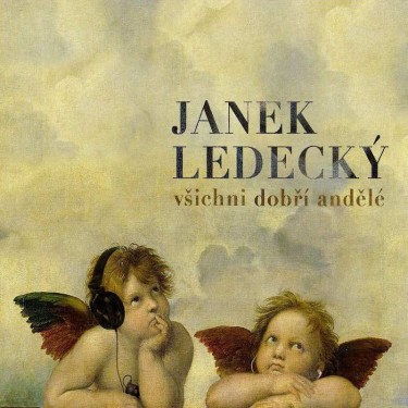 LEDECKÝ JANEK - VŠICHNI DOBŘÍ ANDĚLÉ