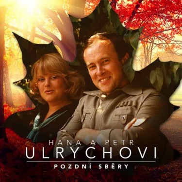 ULRYCHOVI HANA A PETR - POZDNI SBERY