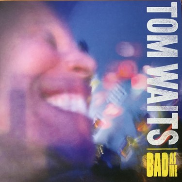 WAITS TOM - BAD AS ME (2017 REMASTERED EDITION)
