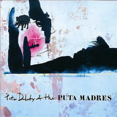 DOHERTY PETER & THE PUTA MADRES - PETER DOHERTY & THE PUTA MADRES