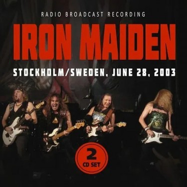 IRON MAIDEN - STOCKHOLM/SWEDEN, JUNE 28, 2003 (RADIO BRODACAST RECORDINGS)