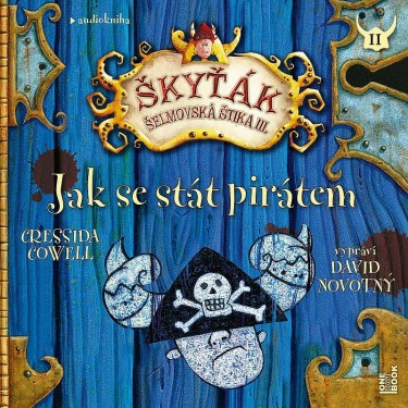 JAK SE STÁT PIRÁTEM: ŠKYŤÁK_ŠELMOVSKÁ ŠTIKA III. - CRESSIDA COWELL