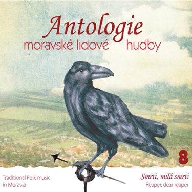 ANTOLOGIE MORAVSKÉ LIDOVÉ HUDBY 8 - SMRTI, MILÁ SMRTI
