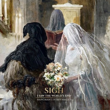 SIGH - I SAW THE WORLD'S END - HANGMAN'S HYMN MMXXV RERECORDED)